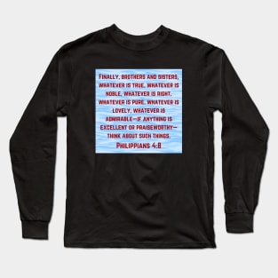 Bible Verse Philippians 4:8 Long Sleeve T-Shirt